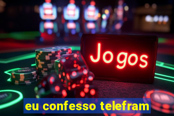 eu confesso telefram